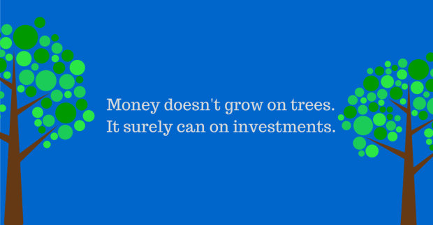 Money doesn't grow on trees. It surely